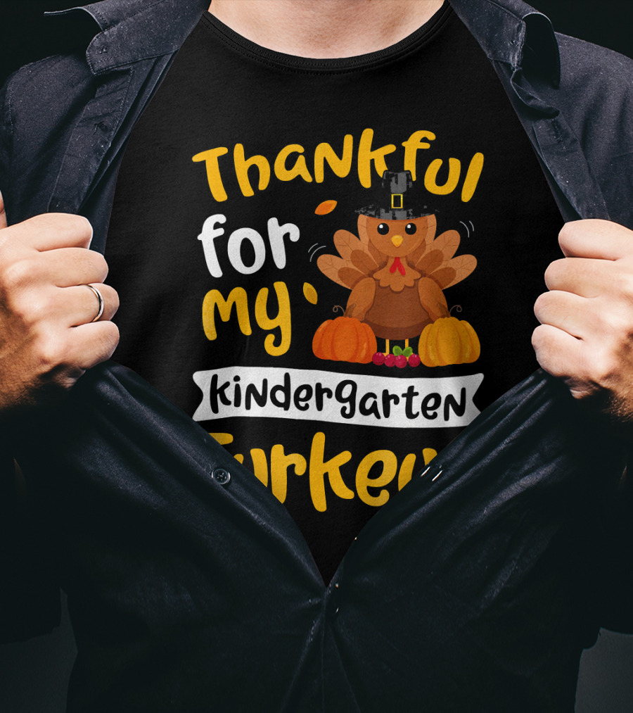 Thankful For My Kindergarten Turkeys Thanksgiving T-Shirt