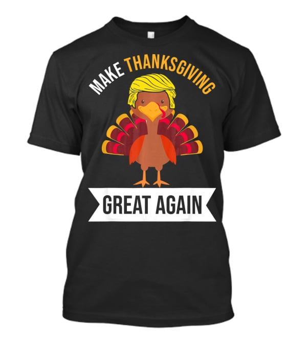 Make Thanksgiving Great Again Funny Turkey With Yellow Hairstyle T-Shirt