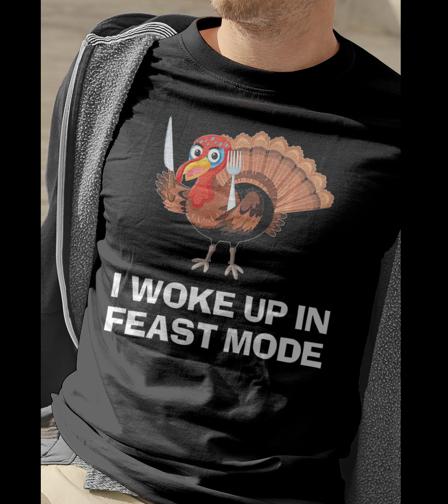 I Woke Up In Feast Mode Thanksgiving Turkey Holding Cutlery T-Shirt