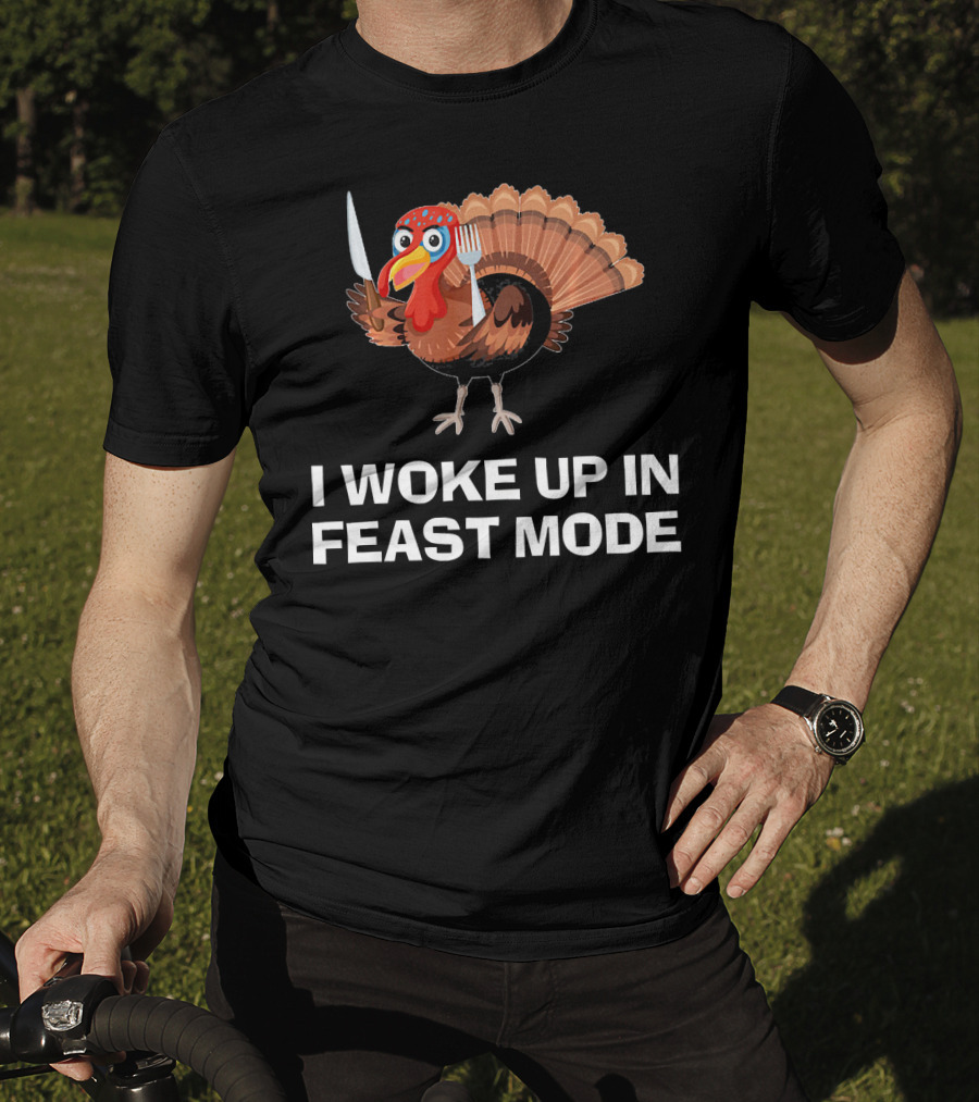 I Woke Up In Feast Mode Thanksgiving Turkey Holding Cutlery T-Shirt