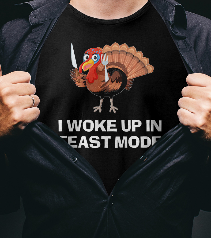 I Woke Up In Feast Mode Thanksgiving Turkey Holding Cutlery T-Shirt