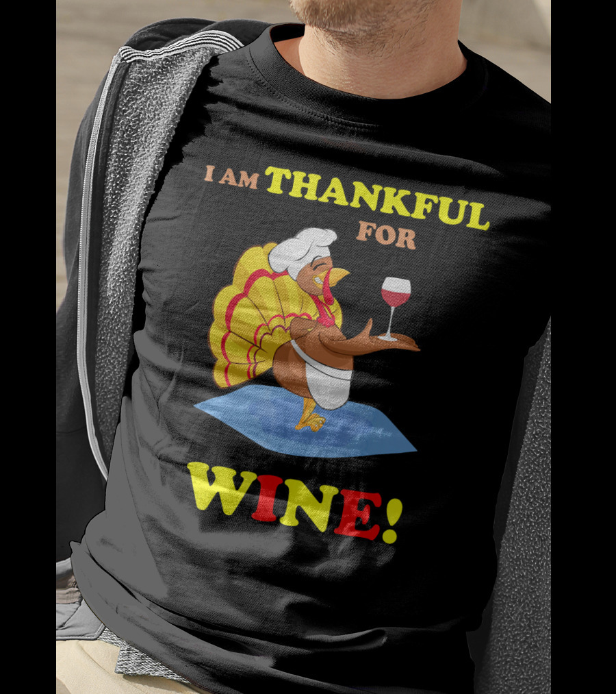 I Am Thankful For Wine Turkey With Chef Hat And Glass T-Shirt