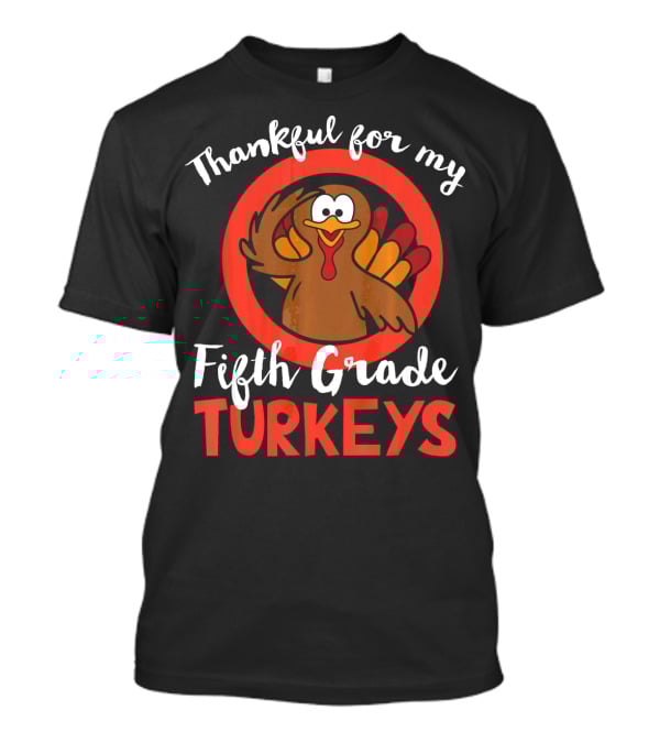 Thankful For My Fifth Grade Turkeys T-Shirt