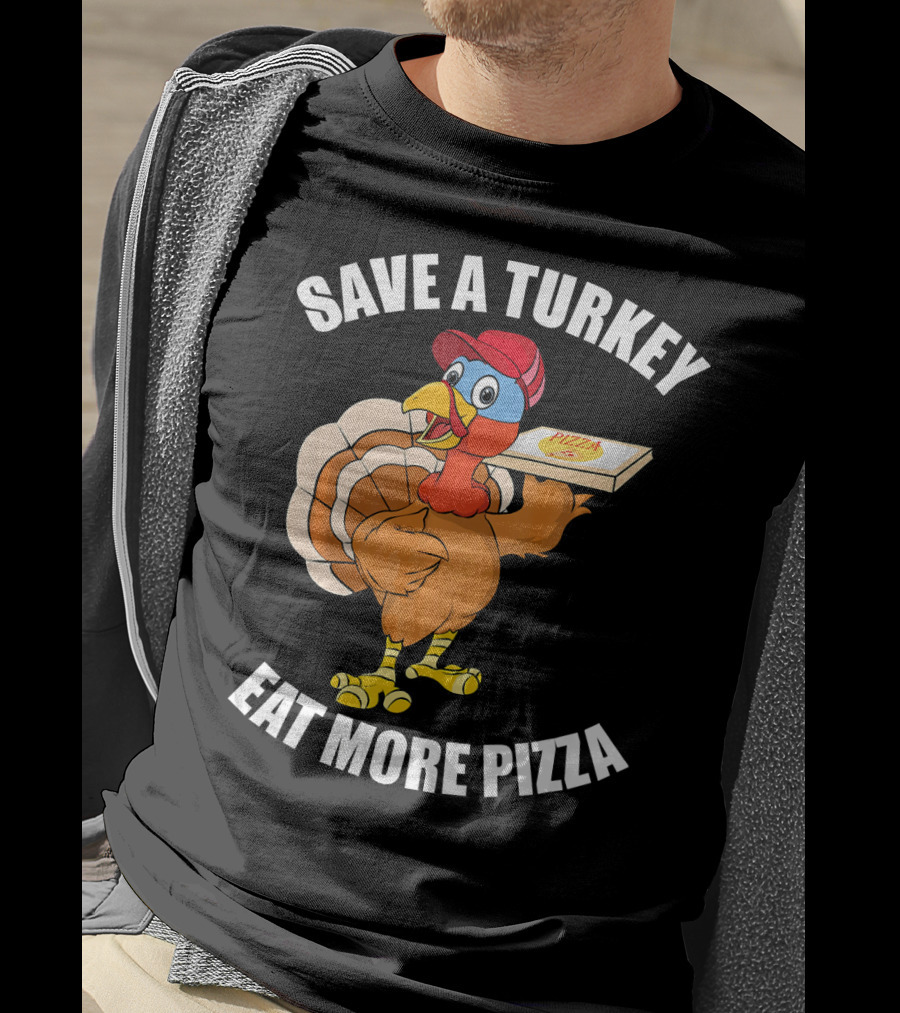 Save A Turkey Eat More Pizza Funny Thanksgiving T-Shirt