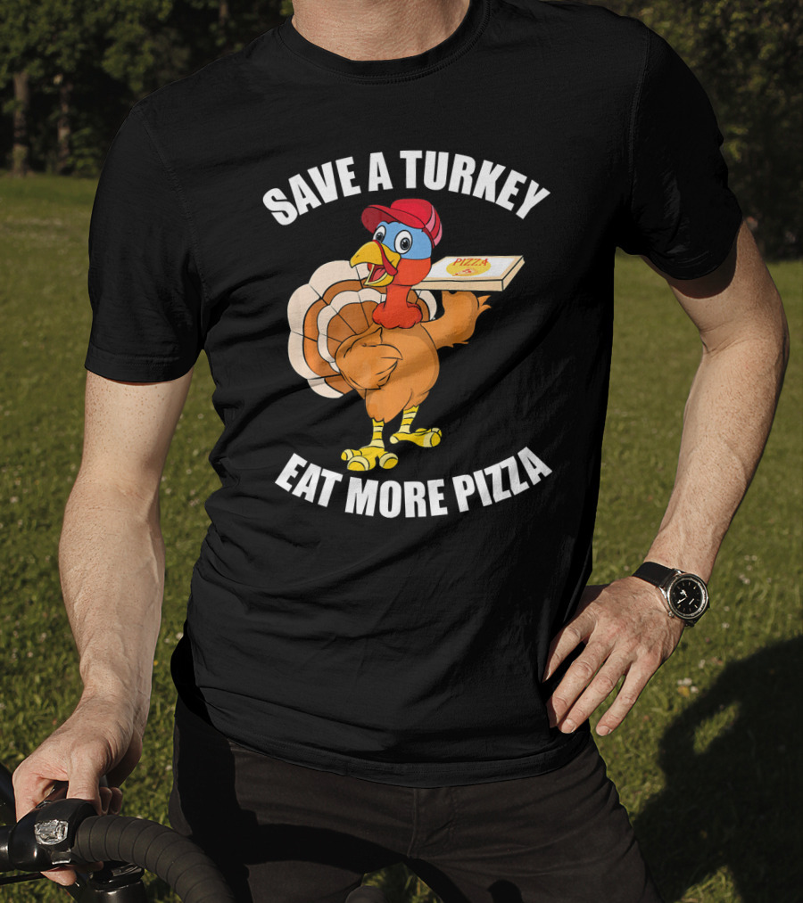 Save A Turkey Eat More Pizza Funny Thanksgiving T-Shirt