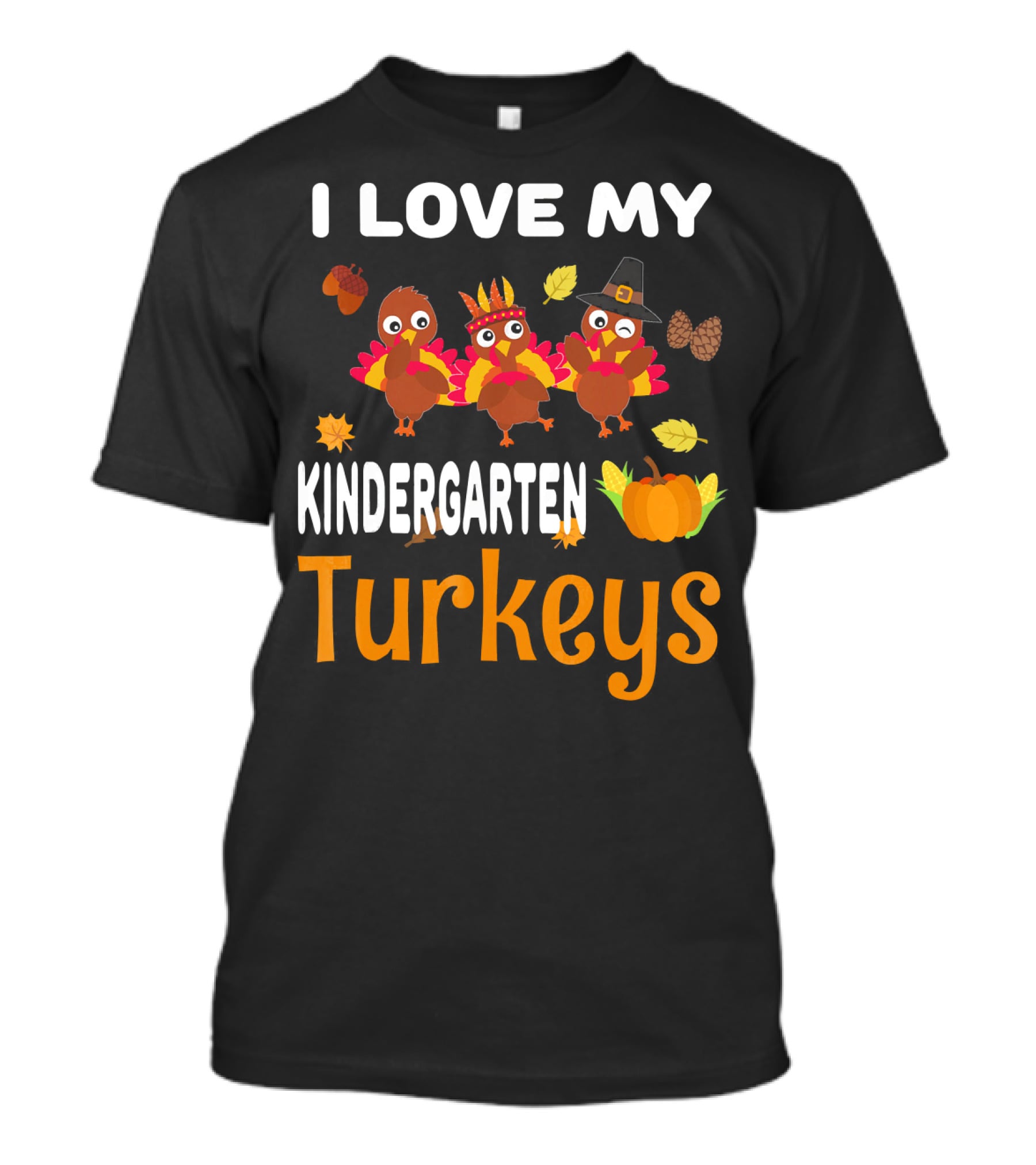 I Love My Kindergarten Turkeys Thanksgiving Leaves Pumpkins T-Shirt