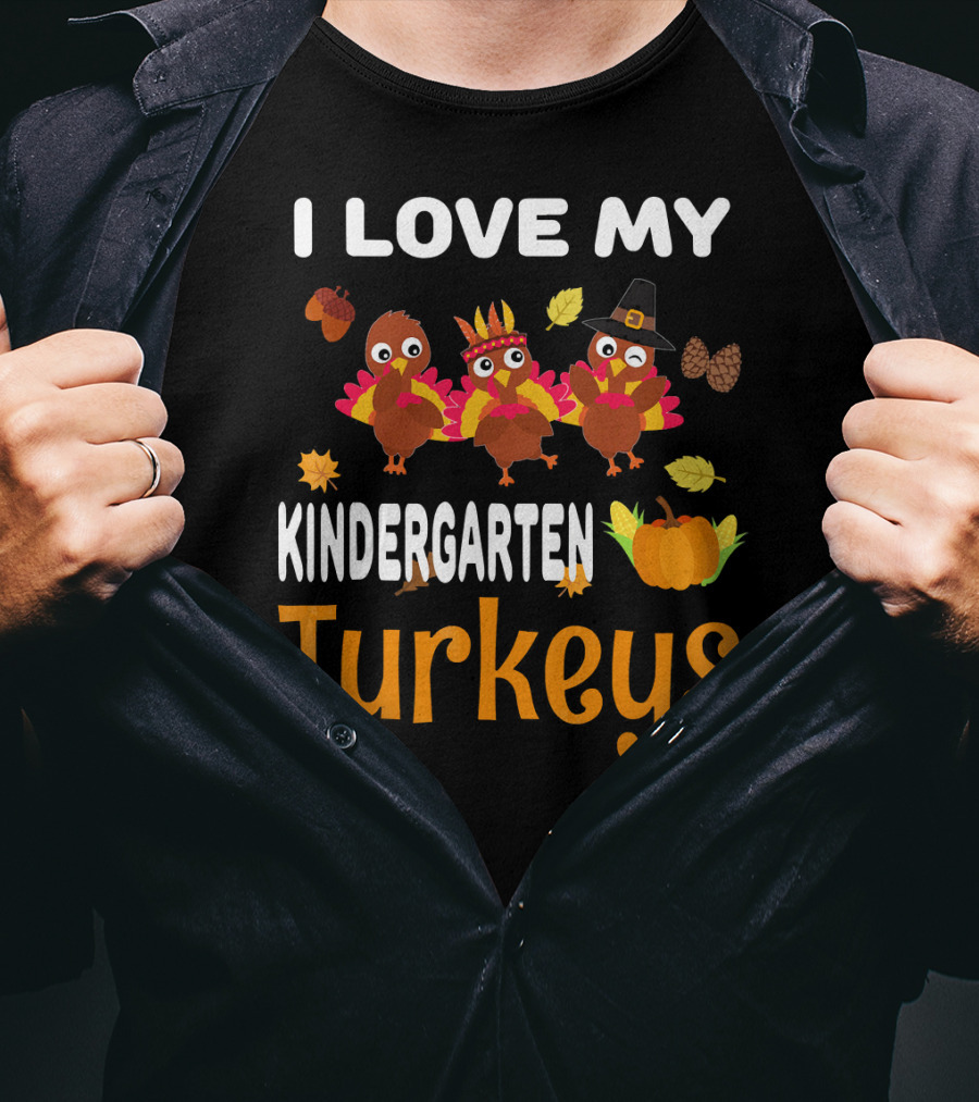 I Love My Kindergarten Turkeys Thanksgiving Leaves Pumpkins T-Shirt