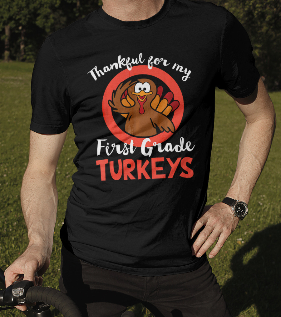 Thankful For My First Grade Turkeys T-Shirt