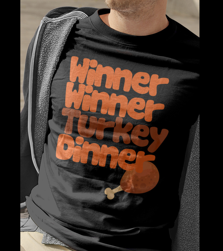 Winner Winner Turkey Dinner Funny Thanks Turkey Leg T-Shirt