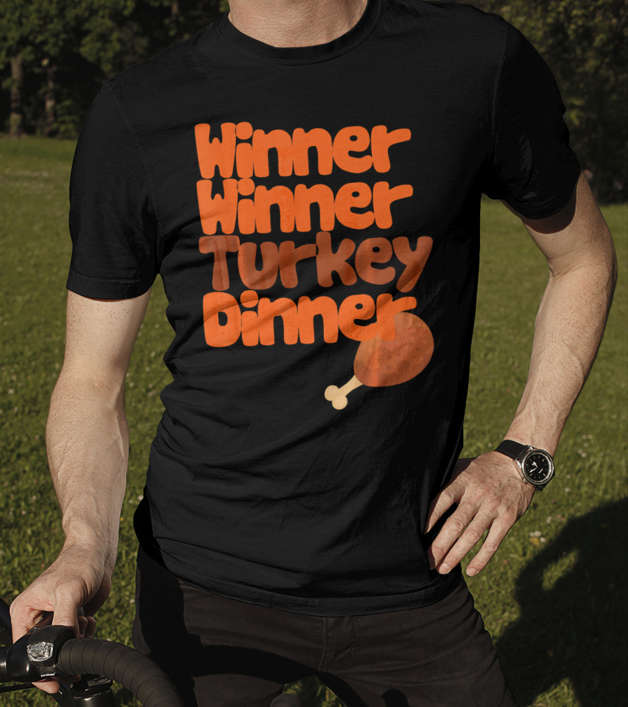 Winner Winner Turkey Dinner Funny Thanks Turkey Leg T-Shirt