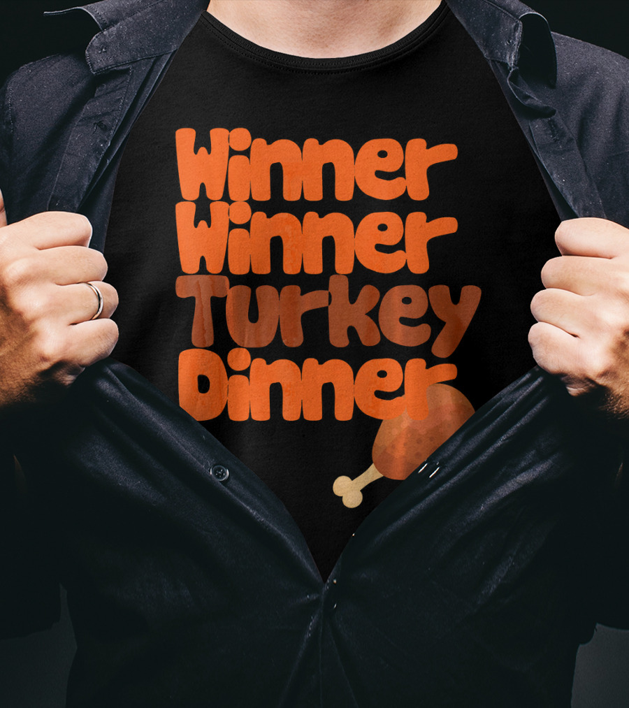 Winner Winner Turkey Dinner Funny Thanks Turkey Leg T-Shirt