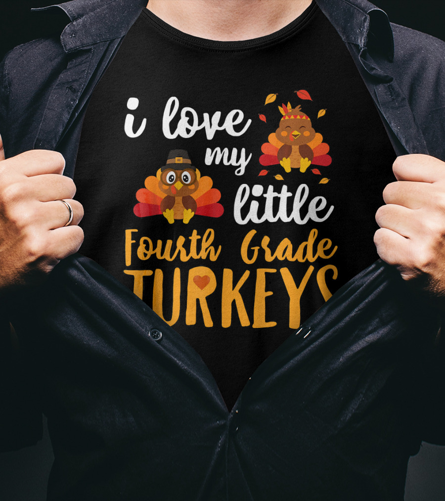 I Love My Little Fourth Grade Turkeys Thanksgiving Cute Turkey T-Shirt