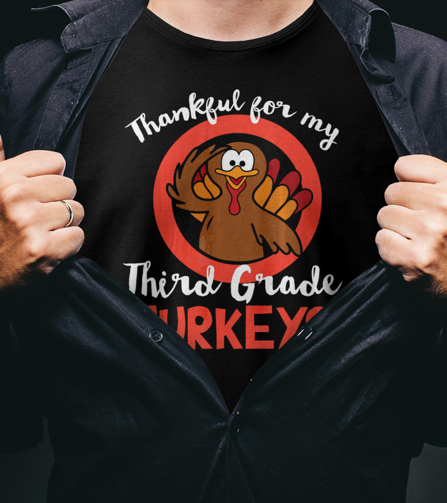 Thankful For My Third Grade Turkeys T-Shirt