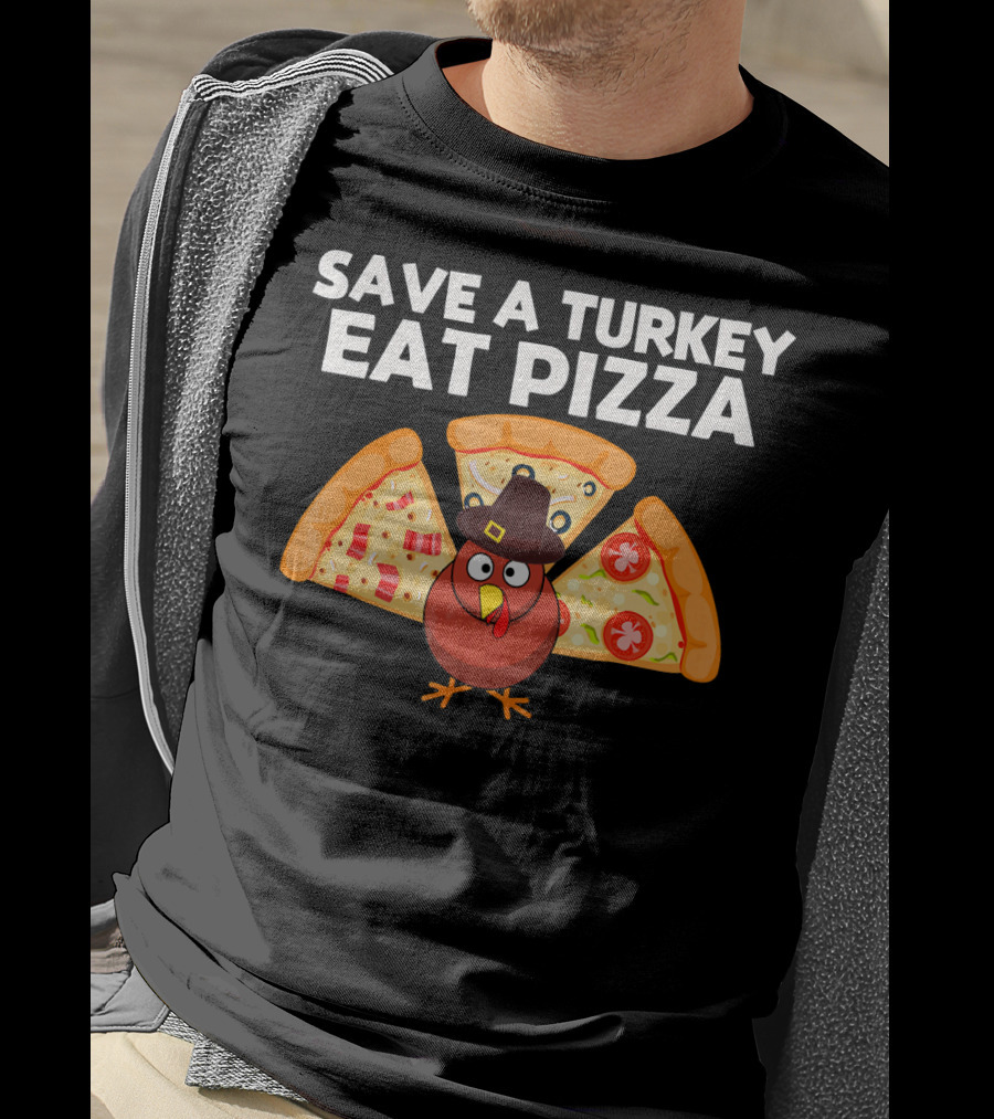 Save A Turkey Eat Pizza Pilgrim Turkey With Pizza Wings T-Shirt