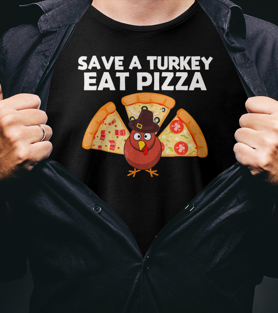 Save A Turkey Eat Pizza Pilgrim Turkey With Pizza Wings T-Shirt