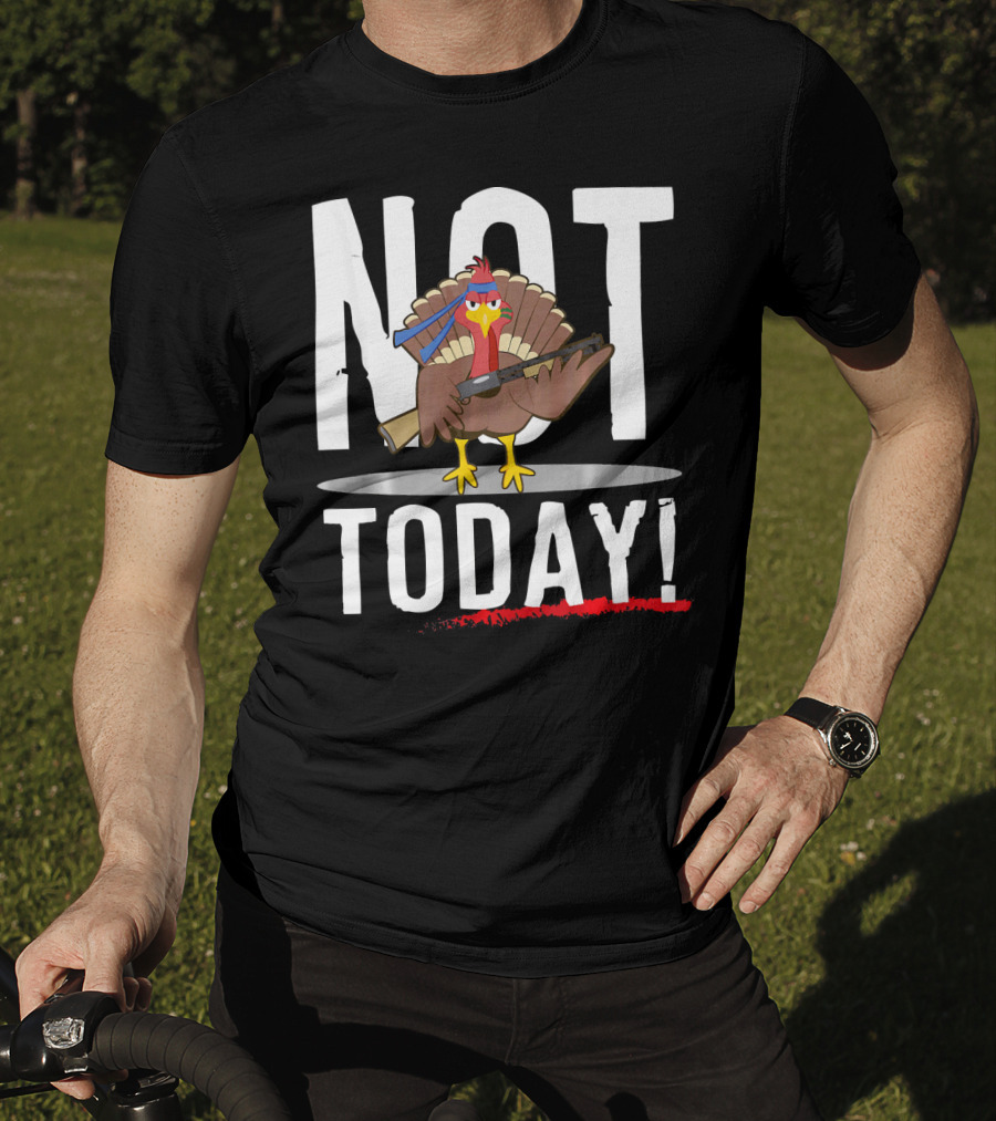 NOT TODAY Turkey With Headband And Baseball Bat T-Shirt