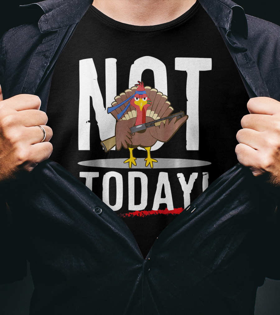 NOT TODAY Turkey With Headband And Baseball Bat T-Shirt