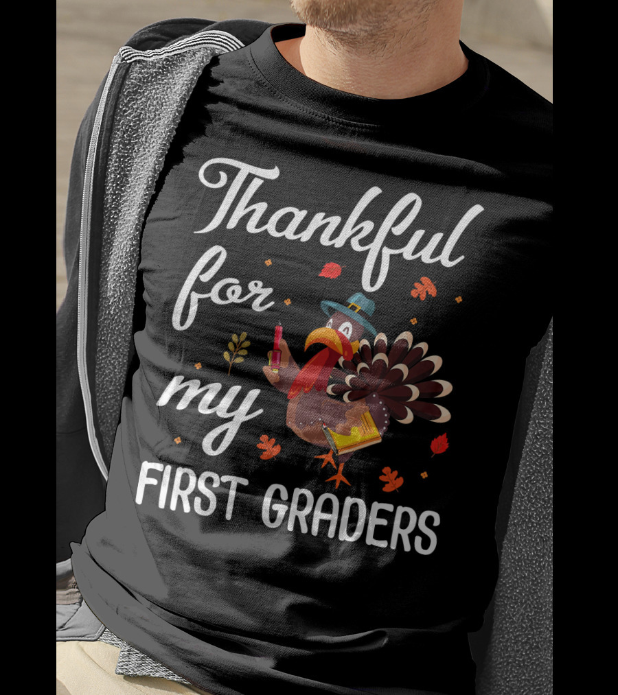 Thankful For My First Graders Turkey Pilgrim T-Shirt