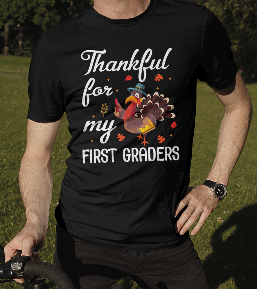 Thankful For My First Graders Turkey Pilgrim T-Shirt