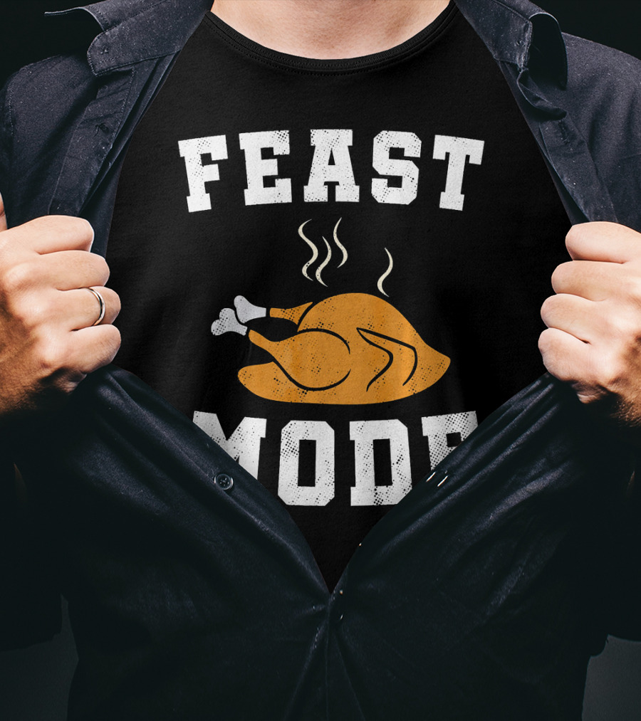Feast Mode Turkey Funny Happy Thanksgiving T-Shirt