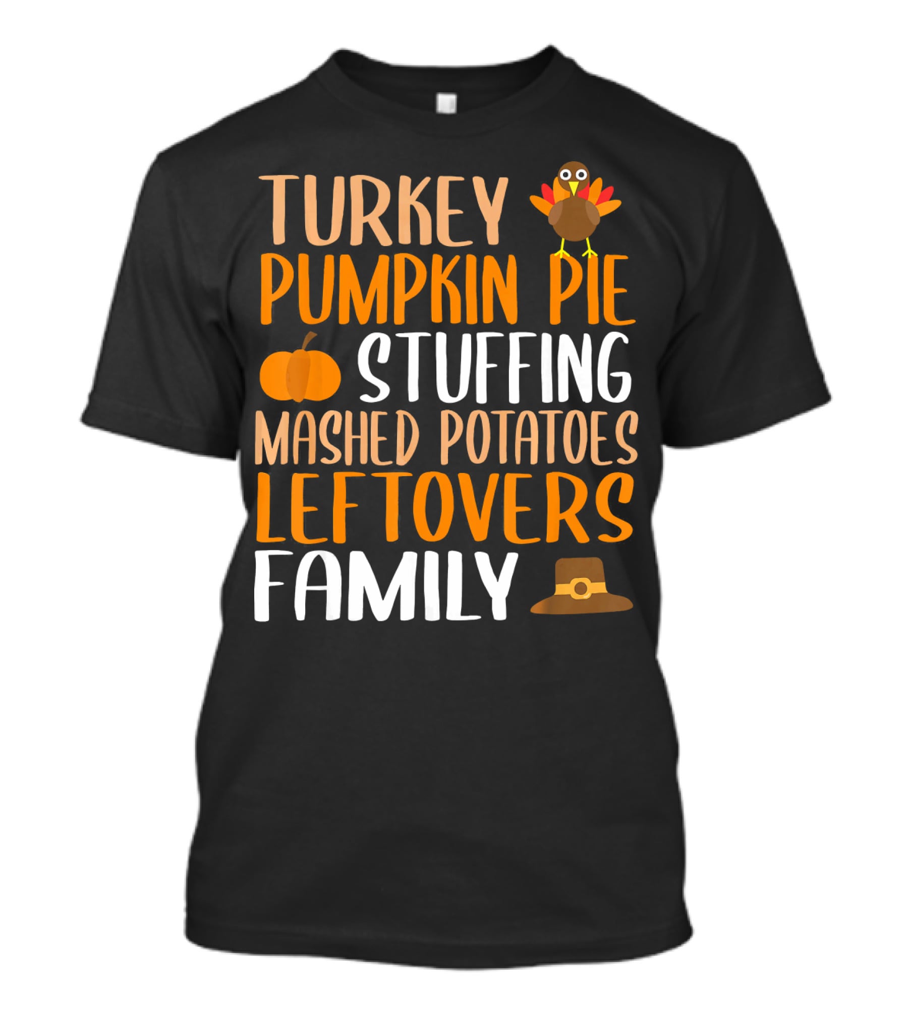 Thanksgiving Turkey Pumpkin Pie Stuffing Mashed Potatoes Leftovers Family T-Shirt
