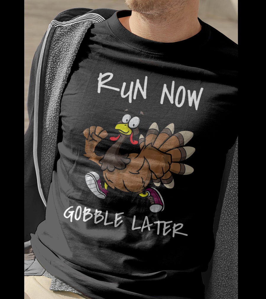 Run Now Gobble Later Funny Turkey Jogging Thanksgiving T-Shirt
