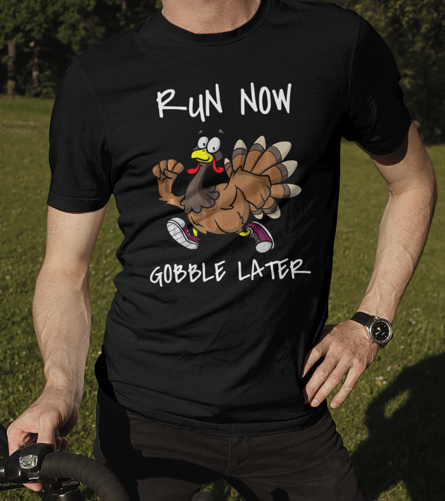 Run Now Gobble Later Funny Turkey Jogging Thanksgiving T-Shirt