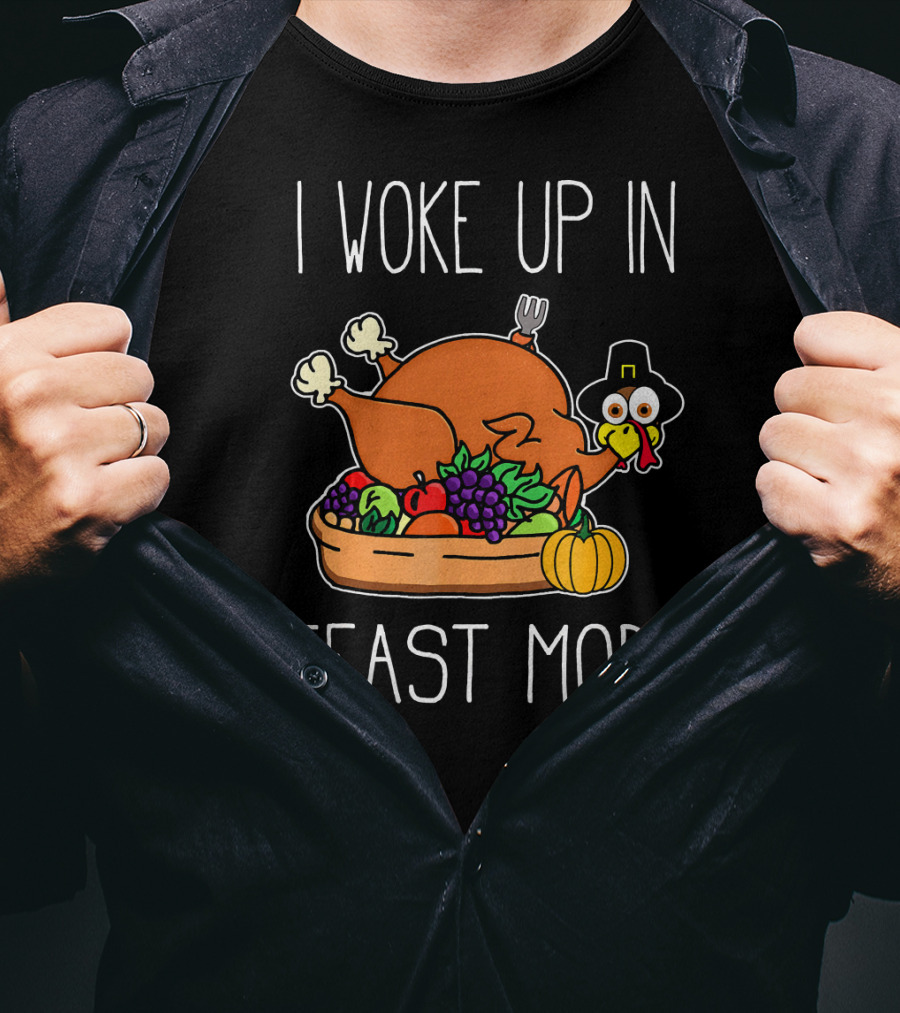 I Woke Up In Feast Mode Turkey Pilgrim Hat Thanksgiving Basket T-Shirt