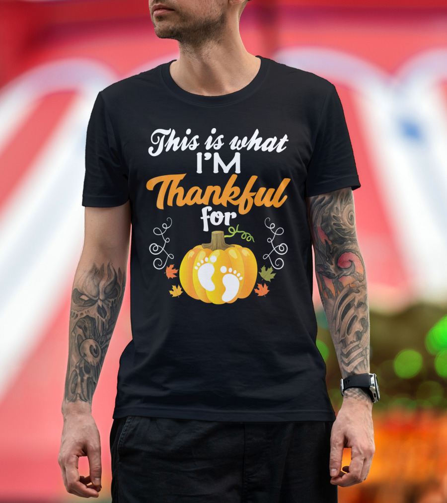 This Is What I'm Thankful For Pumpkin Baby Footprints Autumn Leaves T-Shirt