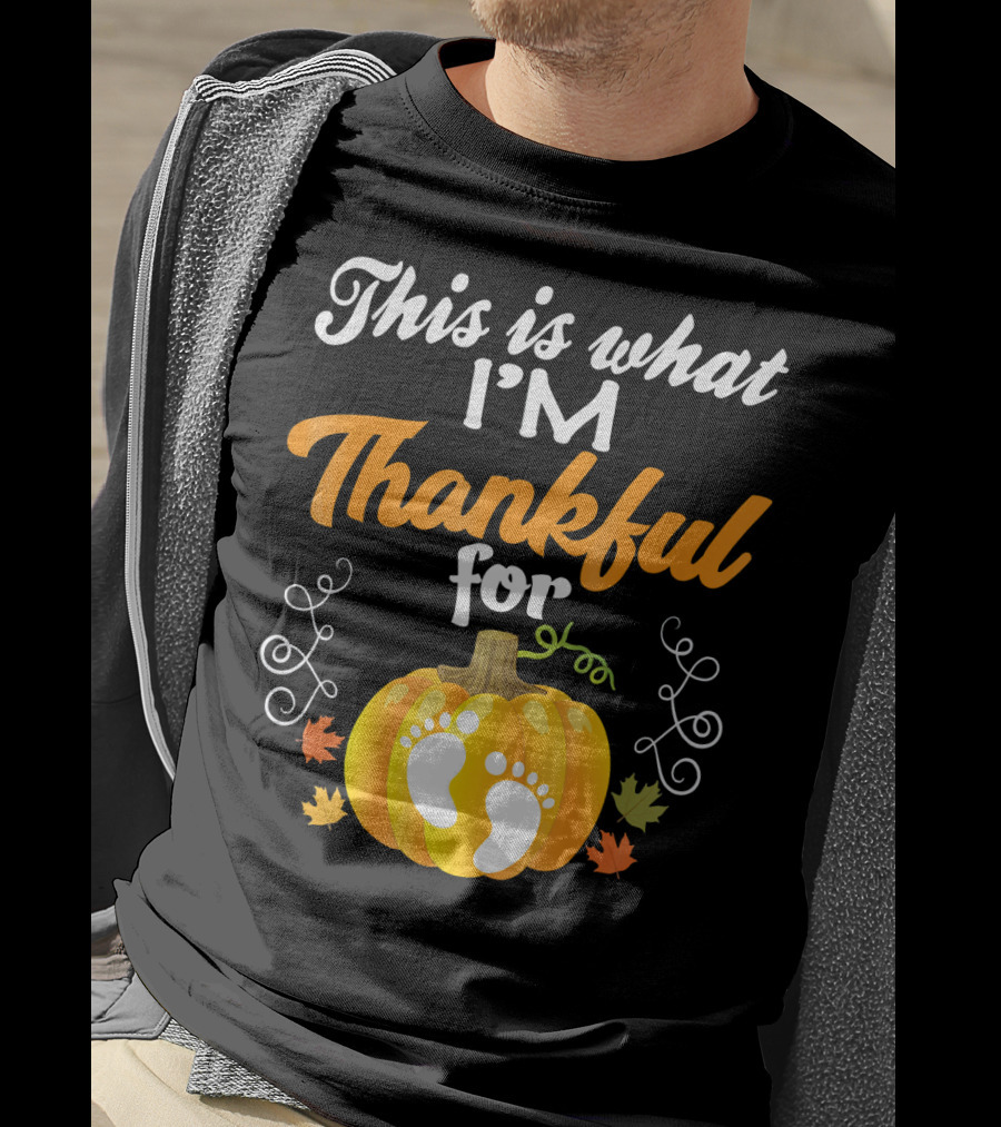 This Is What I'm Thankful For Pumpkin Baby Footprints Autumn Leaves T-Shirt
