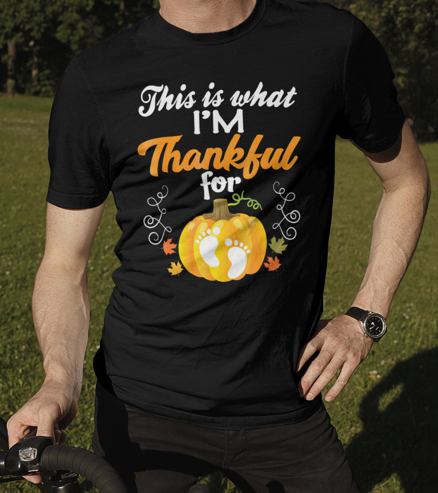 This Is What I'm Thankful For Pumpkin Baby Footprints Autumn Leaves T-Shirt