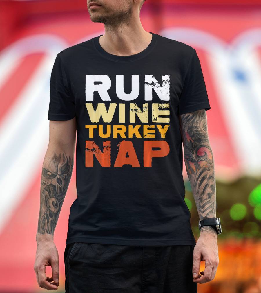 Run Wine Turkey Nap Thanksgiving Humor T-Shirt