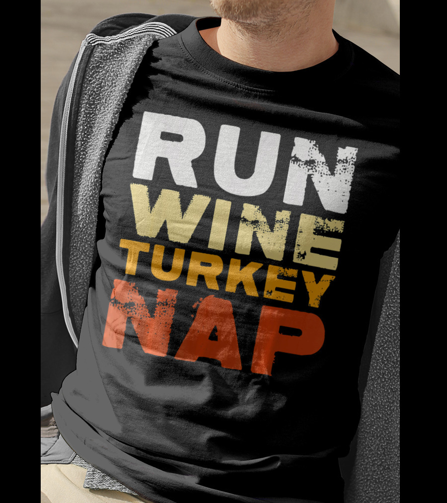 Run Wine Turkey Nap Thanksgiving Humor T-Shirt