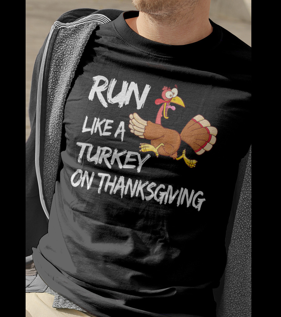 Run Like A Turkey On Thanksgiving T-Shirt
