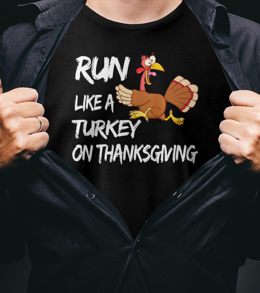 Run Like A Turkey On Thanksgiving T-Shirt