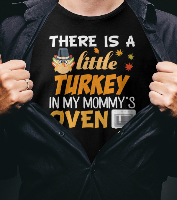 There Is A Little Turkey In My Mommy's Oven Thanksgiving Pregnancy Announcement T-Shirt
