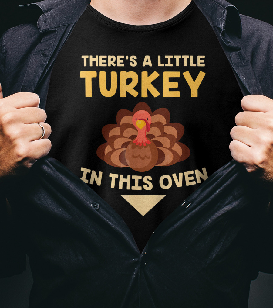 There's A Little Turkey In This Oven Turkey T-Shirt