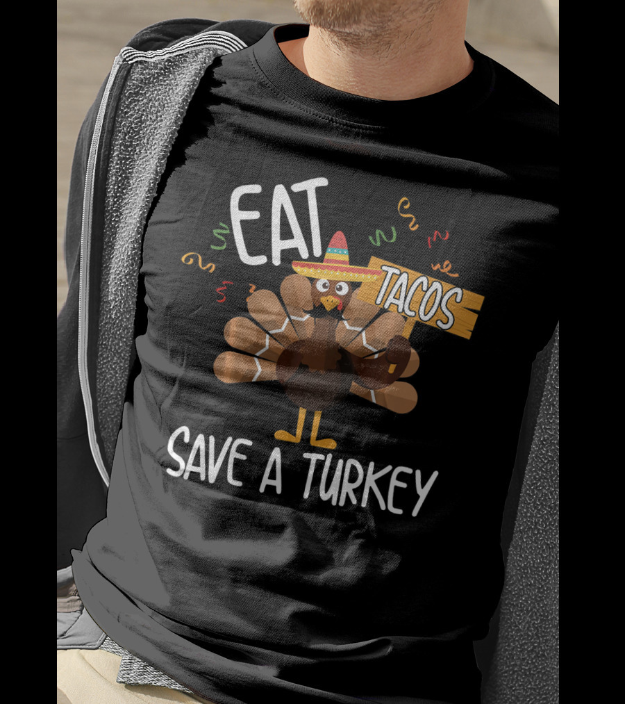 Eat Tacos Save A Turkey Funny Mexi Turkey Sombrero T-Shirt
