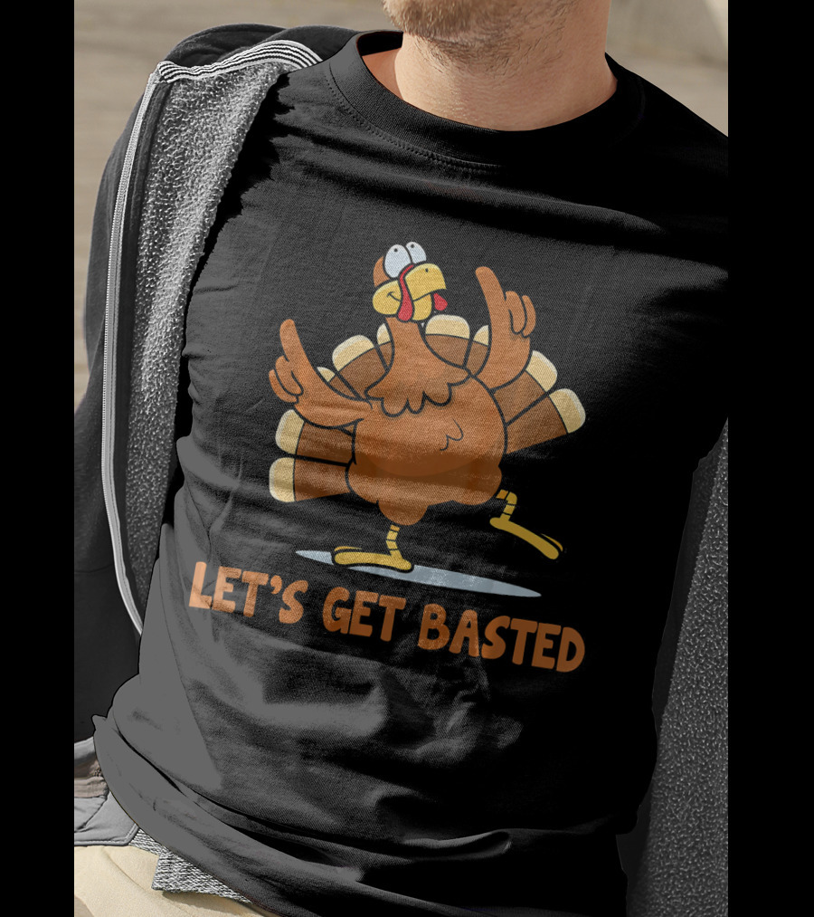 Let's Get Basted Turkey Thanksgiving Humor T-Shirt