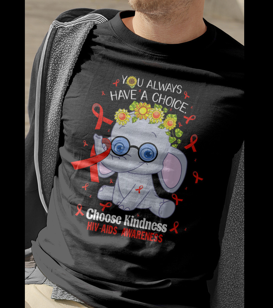 You Always Have A Choice Choose Kindness HIV-AIDS Awareness Elephant T-Shirt