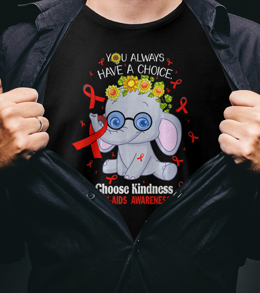 You Always Have A Choice Choose Kindness HIV-AIDS Awareness Elephant T-Shirt