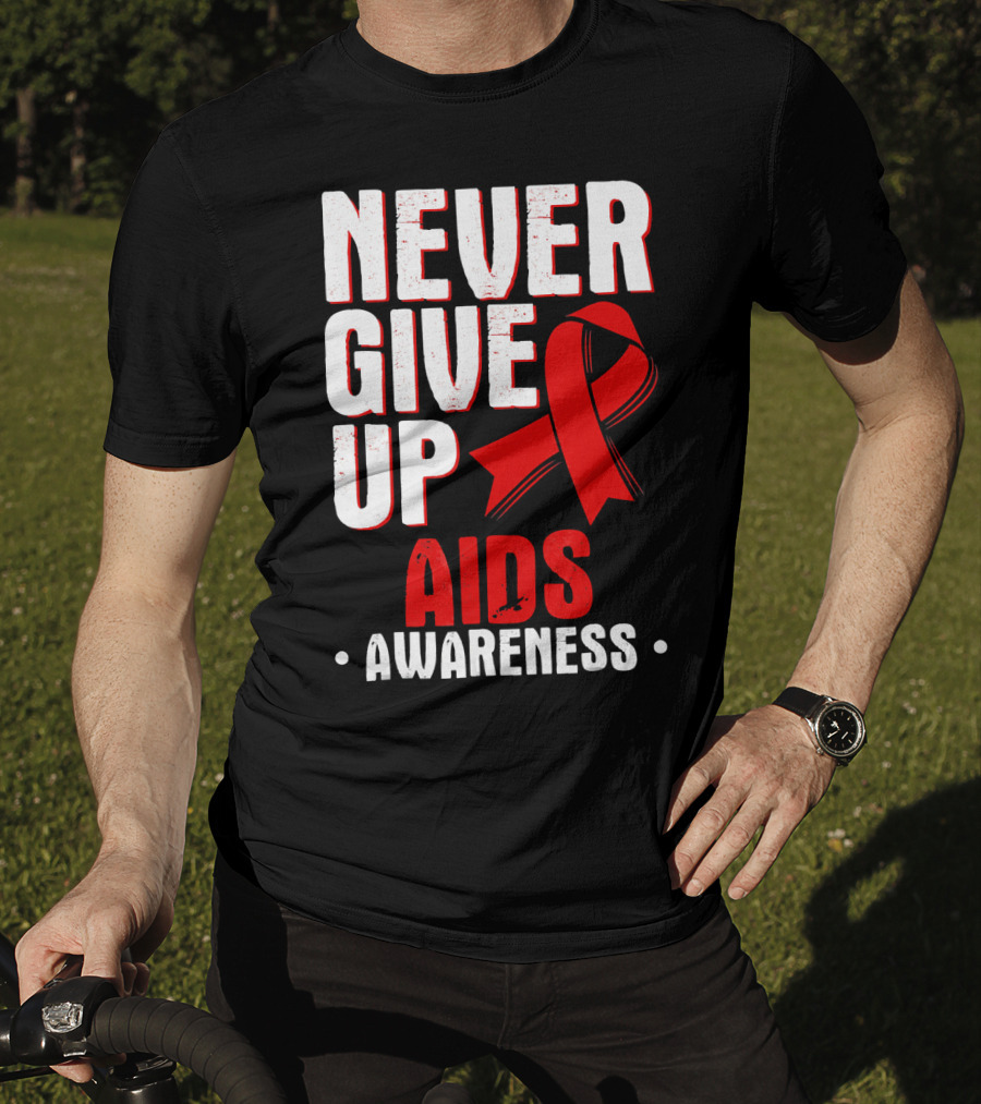 Never Give Up AIDS Awareness T-Shirt