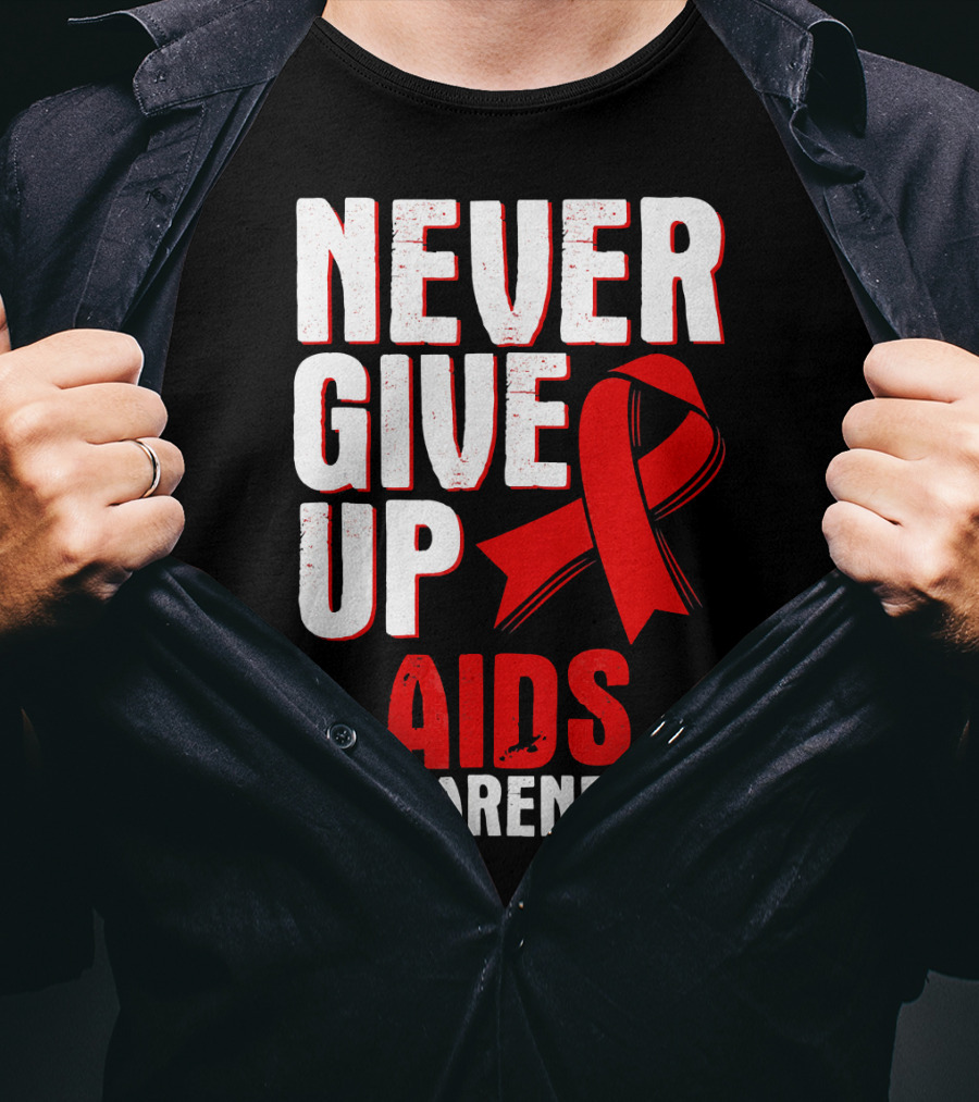 Never Give Up AIDS Awareness T-Shirt