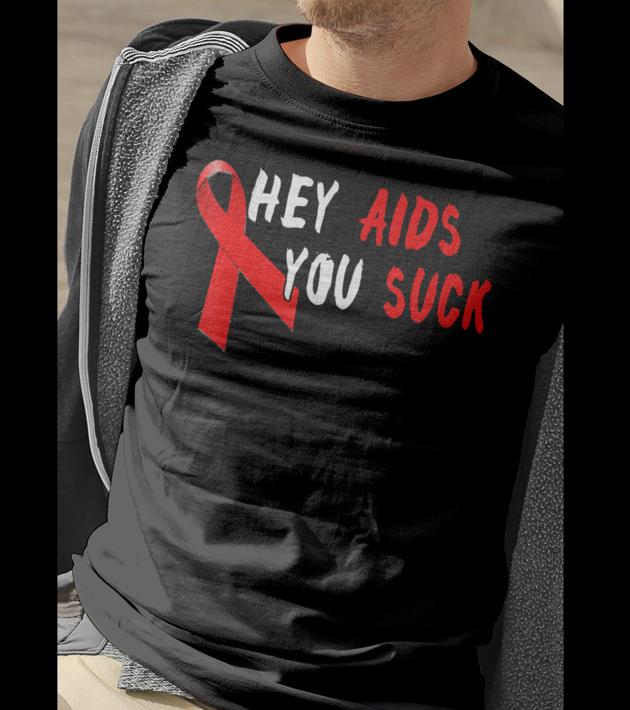 Hey AIDS You Suck Red Ribbon AIDS Awareness T-Shirt