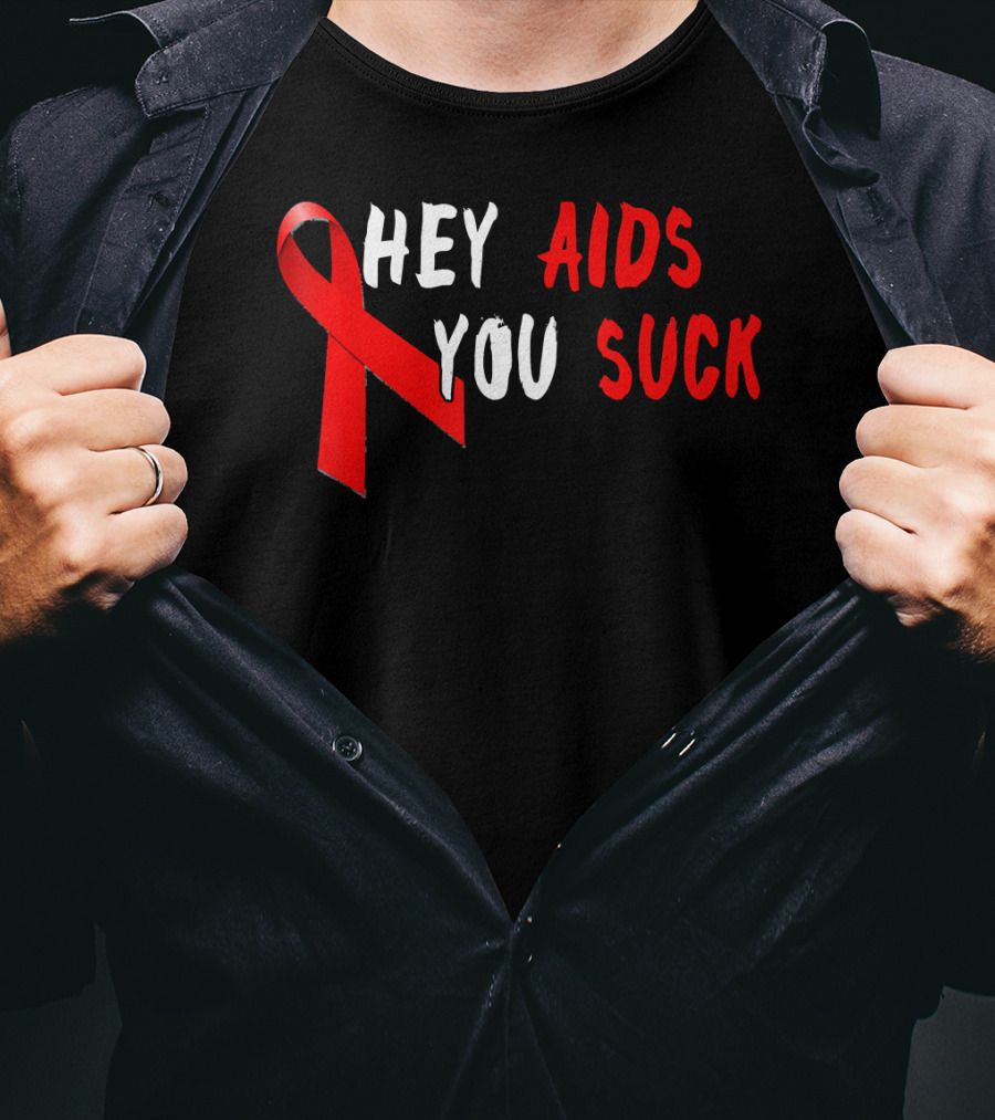 Hey AIDS You Suck Red Ribbon AIDS Awareness T-Shirt