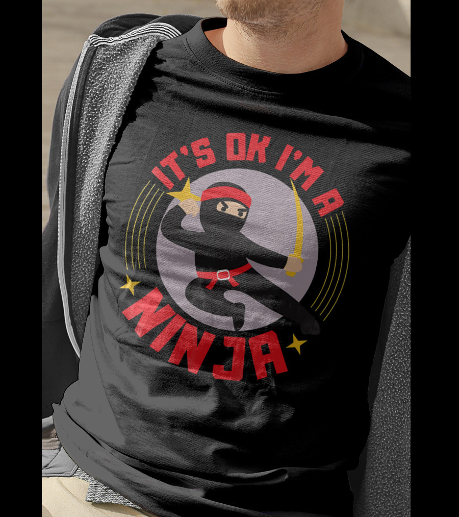 It's Ok I'm A Ninja Cool Ninja Warrior With Star And Sword T-Shirt