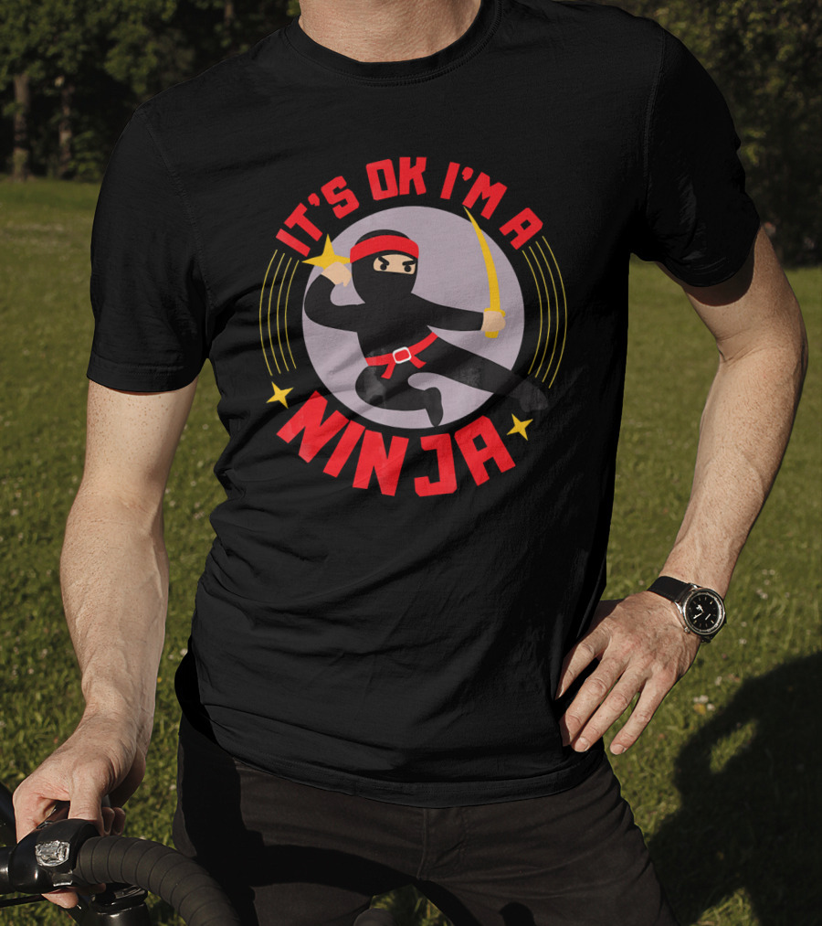 It's Ok I'm A Ninja Cool Ninja Warrior With Star And Sword T-Shirt