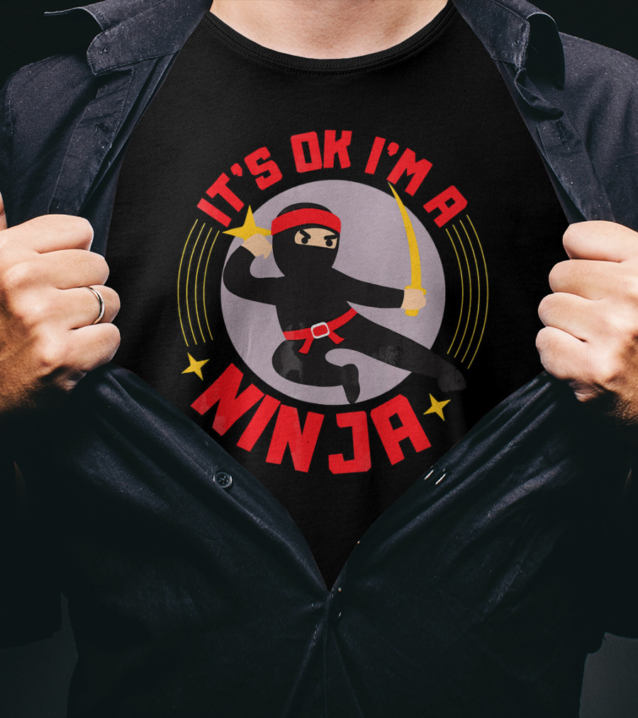 It's Ok I'm A Ninja Cool Ninja Warrior With Star And Sword T-Shirt