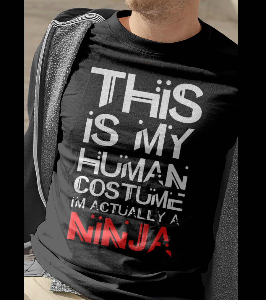 This Is My Human Costume I'm Actually A Ninja T-Shirt