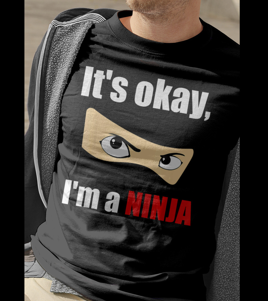 It's Okay I'm A Ninja Eyes Mask Text Humor T-Shirt